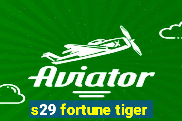 s29 fortune tiger